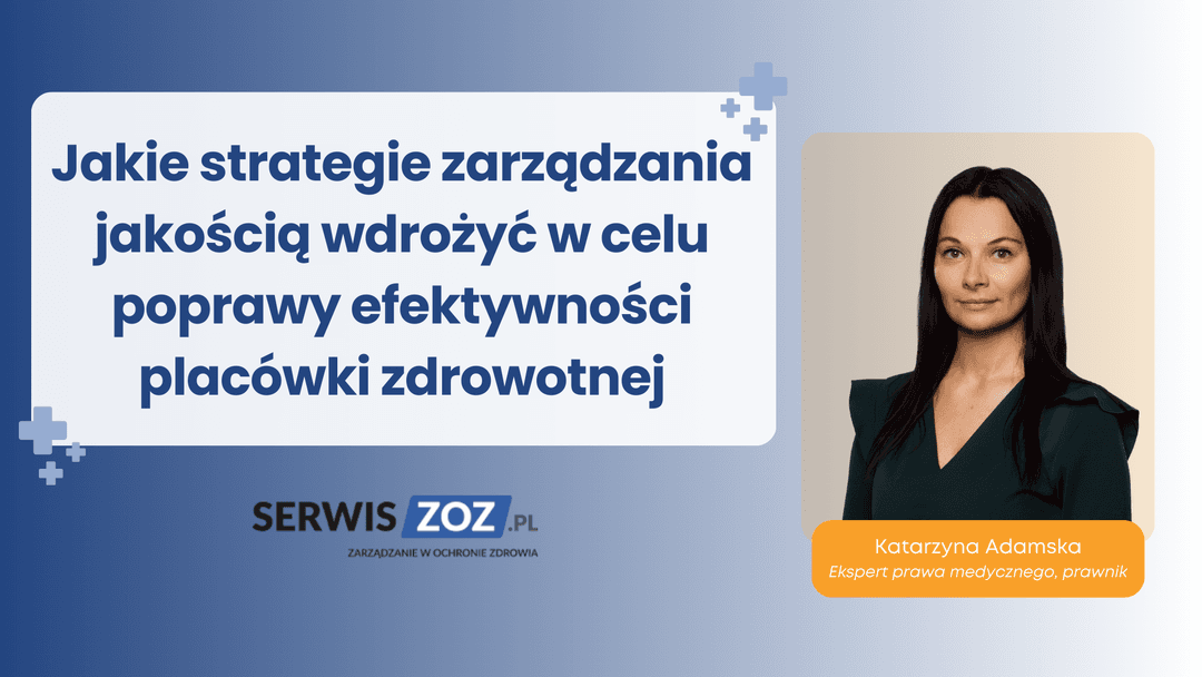 Jakie strategie zarządzania jakością wdrożyć w celu poprawy efektywności placówki zdrowotnej