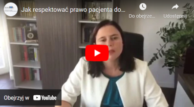 Aneta Naworska: Jak respektować prawo pacjenta do informacji o stanie zdrowia