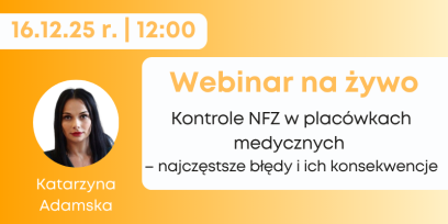 16 grudnia 2025 r. Kontrole NFZ w placówkach medycznych – najczęstsze błędy i ich konsekwencje