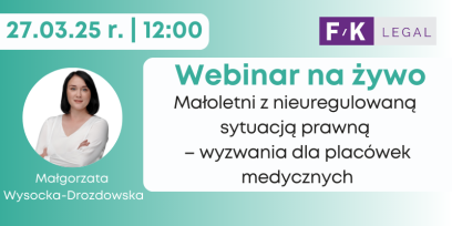 Webinarium live dla klubowiczów: Małoletni z nieuregulowaną sytuacją prawną – wyzwania dla placówek medycznych