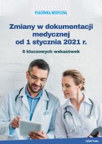Zmiany w dokumentacji medycznej od 1 stycznia 2021 r. – 6 kluczowych wskazówek