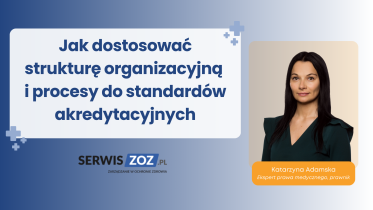 Jak dostosować strukturę organizacyjną i procesy do standardów akredytacyjnych