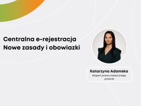 Katarzyna Adamska: Centralna e-rejestracja – nowe zasady i obowiazki 