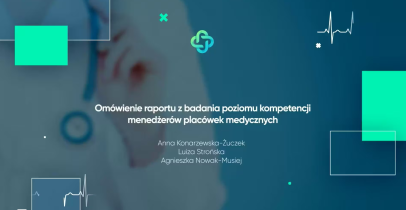 Transmisja z V edycji Ogólnopolskiej Konferencji dla Zarządzających w Ochronie Zdrowia: Omówienie raportu z badania poziomu kompetencji menedżerów placówek medycznych 