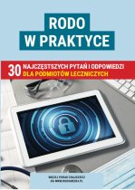 RODO w praktyce. 30 najczęstszych pytań i odpowiedzi dla podmiotów leczniczych