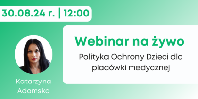 Webinarium live dla klubowiczów: Polityka ochrony dzieci dla placówki medycznej