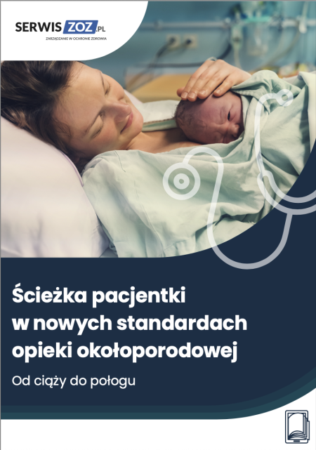 Ścieżka pacjentki w nowych standardach opieki okołoporodowej. Od ciąży do połogu 