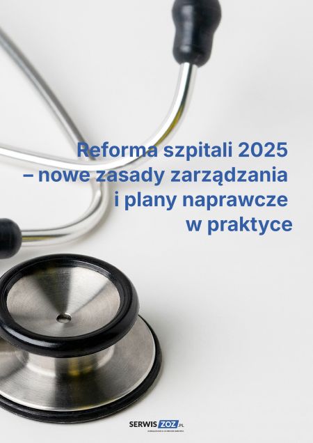 Reforma szpitali 2025 – nowe zasady zarządzania i plany naprawcze w praktyce